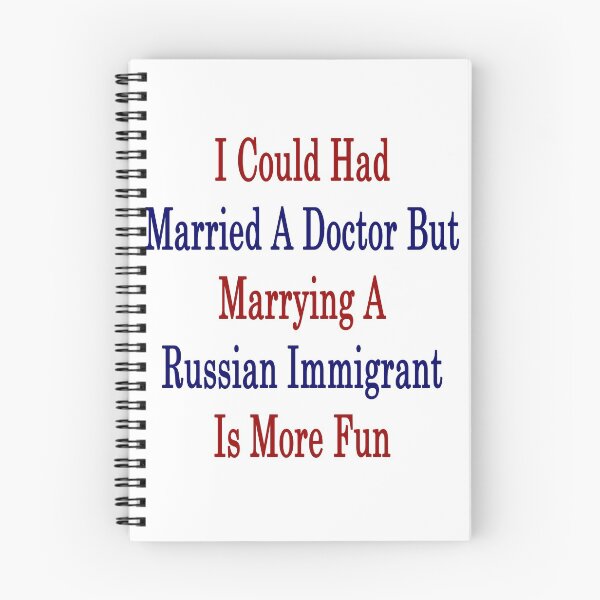 Item preview, I Could Had Married A Doctor But Marrying A Russian Immigrant Is More Fun designed and sold by supernova23.