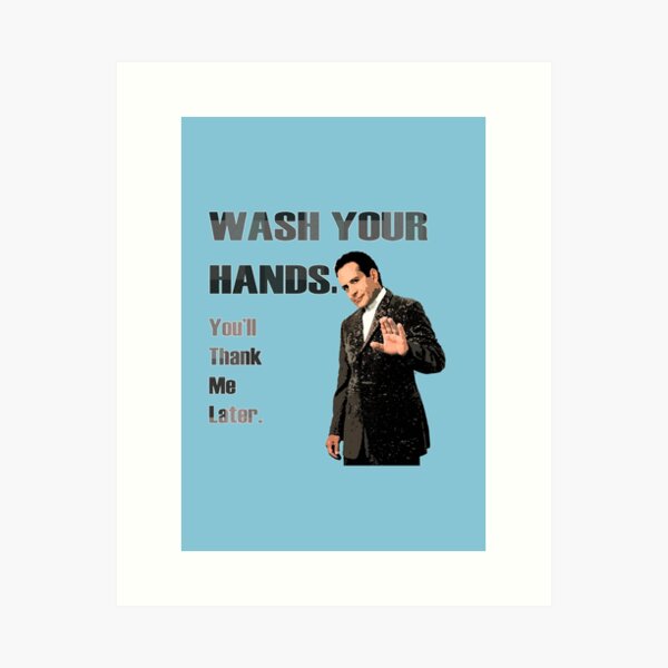 Wash Your Hands_You'll Thank me Later_Andrian Monk. Art Print