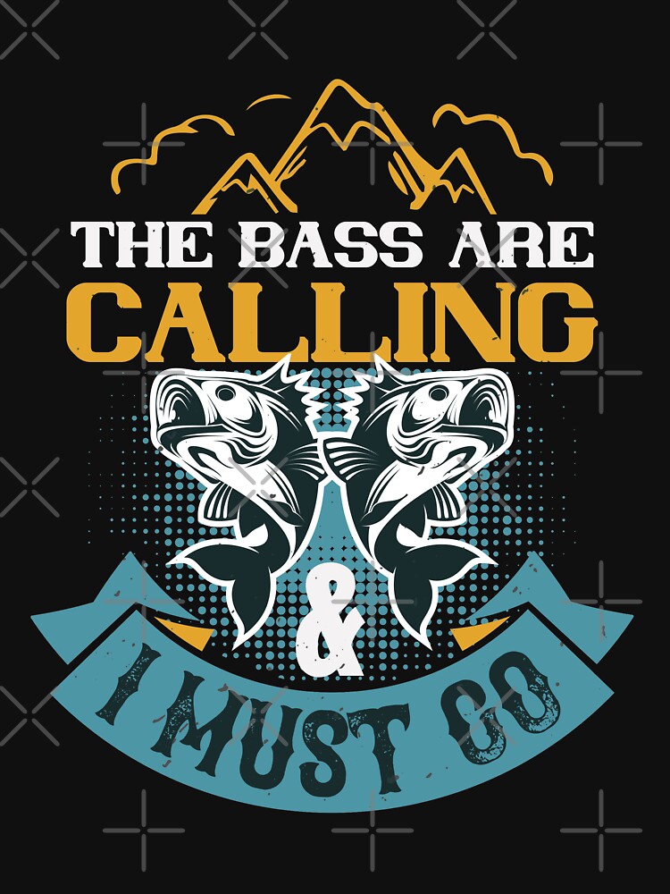 The bass are calling i must go Essential T-Shirt for Sale by Graphic  Designer