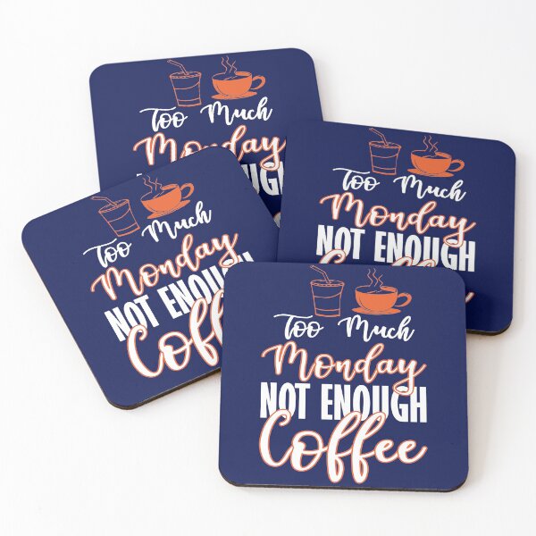 Item preview, Too Much Monday Not Enough Coffee designed and sold by creativeliberty.