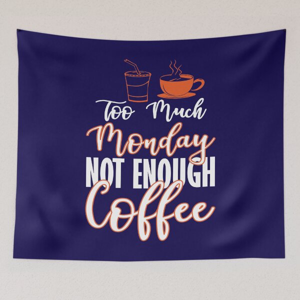 Item preview, Too Much Monday Not Enough Coffee designed and sold by creativeliberty.
