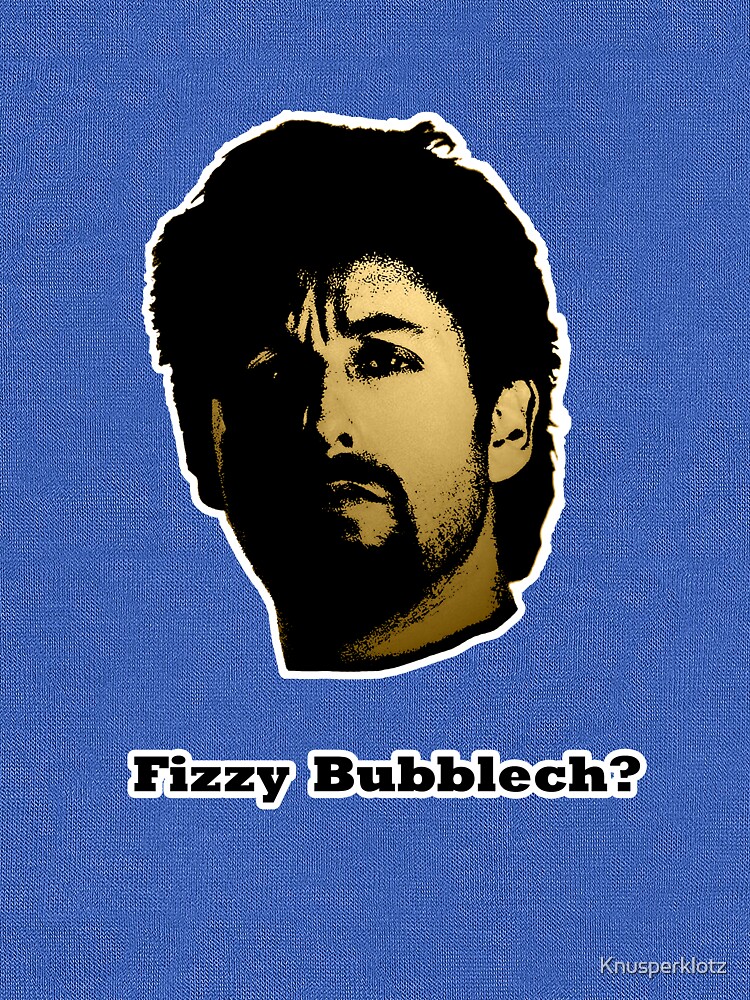 "Zohan Fizzy Bubblech" Tshirt by Knusperklotz Redbubble