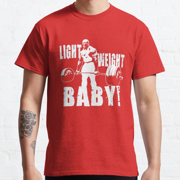 Light weight baby! Ronny Coleman collection Classic T-Shirt