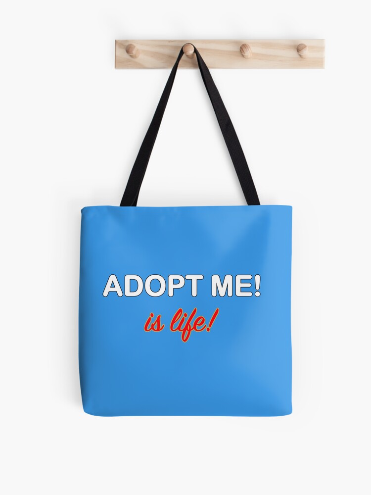 Roblox Adopt Me Is Life Tote Bag By T Shirt Designs Redbubble - roblox bag t shirt