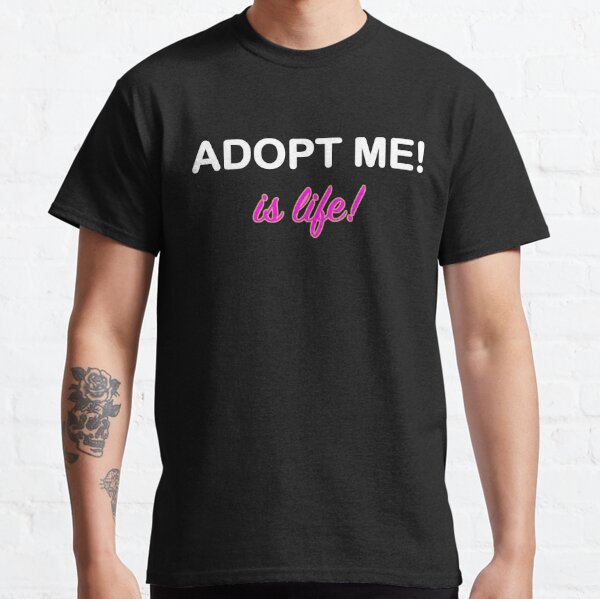 Roblox Adopt Me Is Life T Shirt By T Shirt Designs Redbubble - poleras para roblox