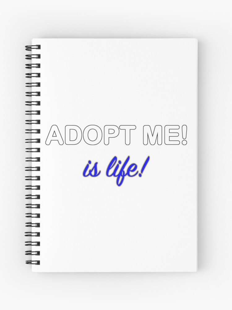 Roblox Adopt Me Is Life Spiral Notebook By T Shirt Designs Redbubble - can you play roblox on a notebook