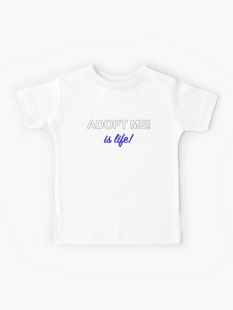 Roblox Adopt Me Is Life Kids T Shirt By T Shirt Designs Redbubble - pocket robux t shirt in 2020 shirts kids designer dresses t shirt