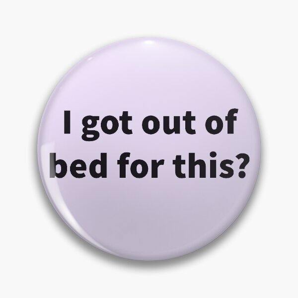 Item preview, I Got Out Of Bed For This? designed and sold by SarcasticWords.