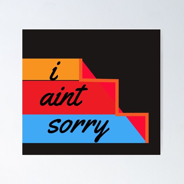 Item preview, I Aint Sorry designed and sold by ClothesBarn.