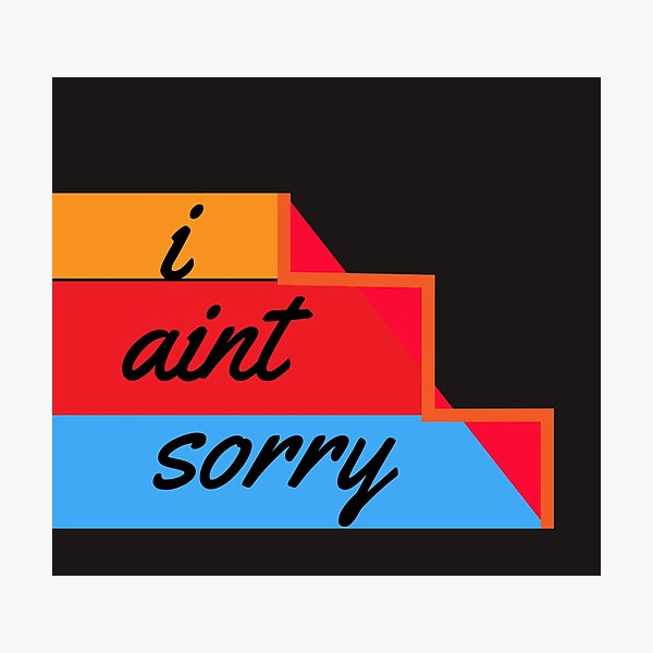 Item preview, I Aint Sorry designed and sold by ClothesBarn.