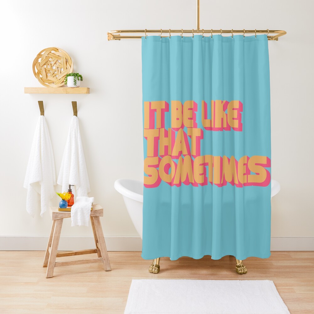 It Be Like That Sometimes - Retro Blue Shower Curtain