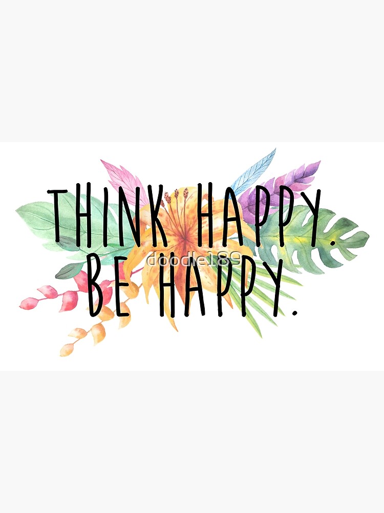 Think Happy Be Happy Think Happy Be Happy