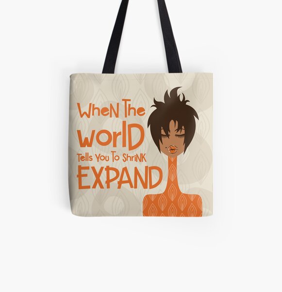 When the World Tells You to Shrink, Expand All Over Print Tote Bag