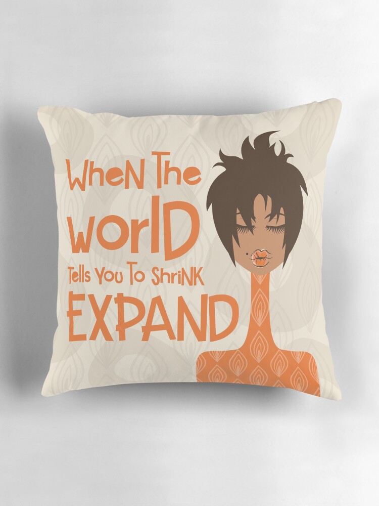 Thumbnail 3 of 4, Pillow, When the World Tells You to Shrink, Expand designed and sold by 6256design.