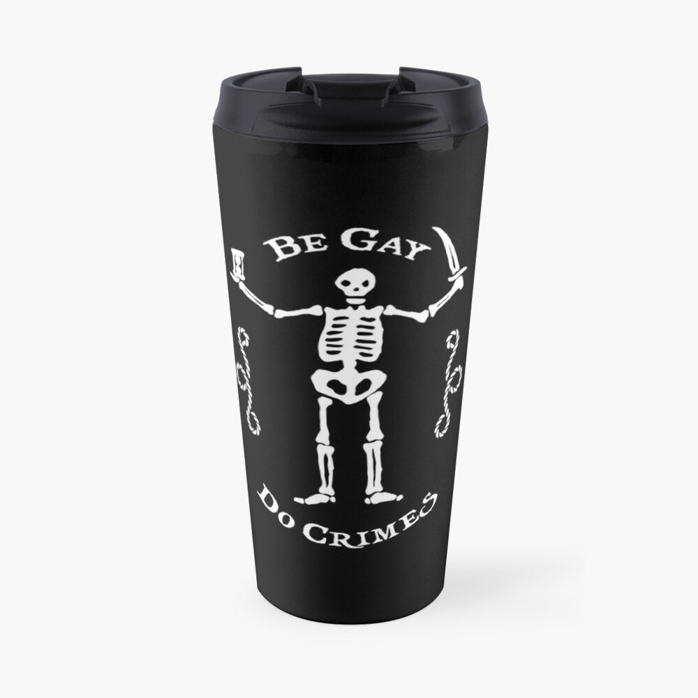 Black Sails - Be Gay Do Crimes Travel Mug