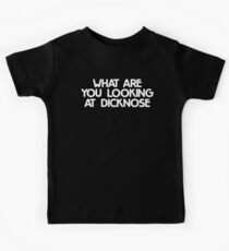 WHAT ARE YOU LOOKING AT DICKNOSE (Teen Wolf) Kids Tee
