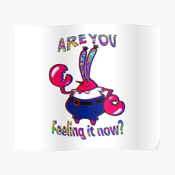 Are you feeling it now Mr. Krabs? Poster