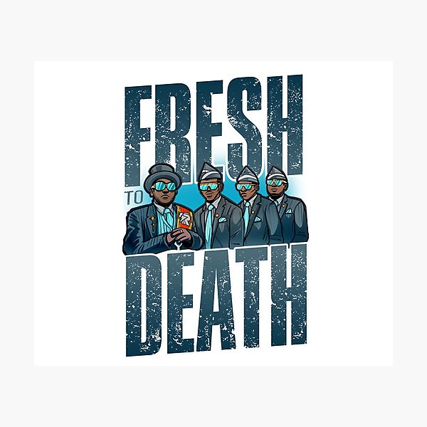 rip-fresh-to-death-meme-photographic-print-by-rmadaconcepts-redbubble