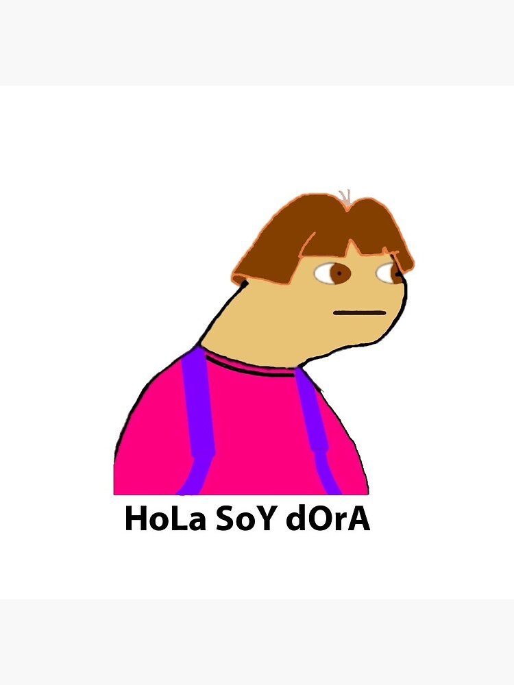 Hola Soy Dora Meme Pin for Sale by maisieturner