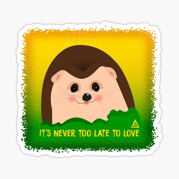 it's never too late to love Sticker