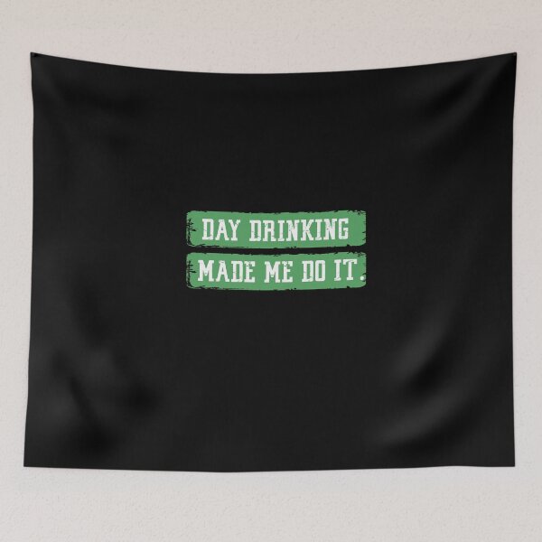 Item preview, Day drinking made me do it designed and sold by Merch By ika.