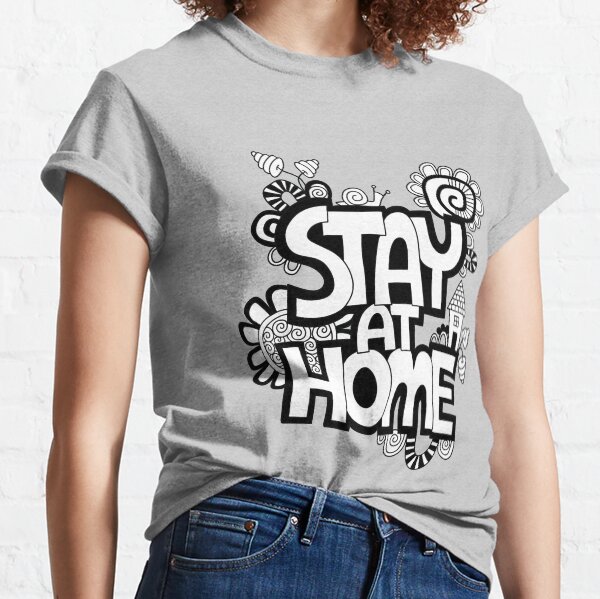 Stay at Home Classic T-Shirt