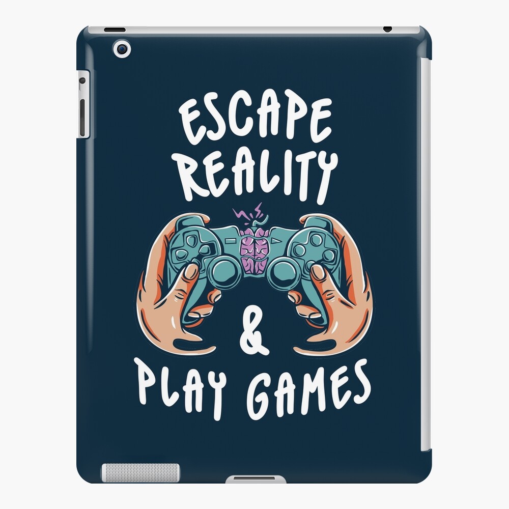 escape reality and play games