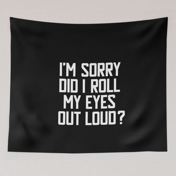 Item preview, I'm Sorry Did I Roll My Eyes Out Loud designed and sold by Merch By ika.