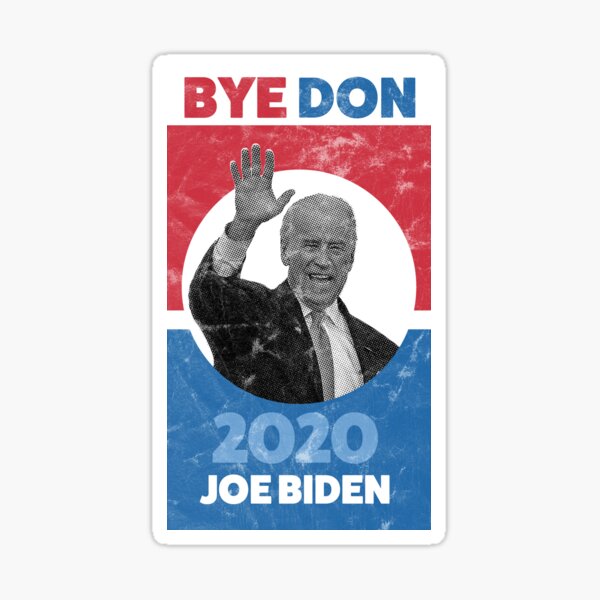 Bye Don - Bye, Bye Donald Trump - Joe Biden 2020 Sticker