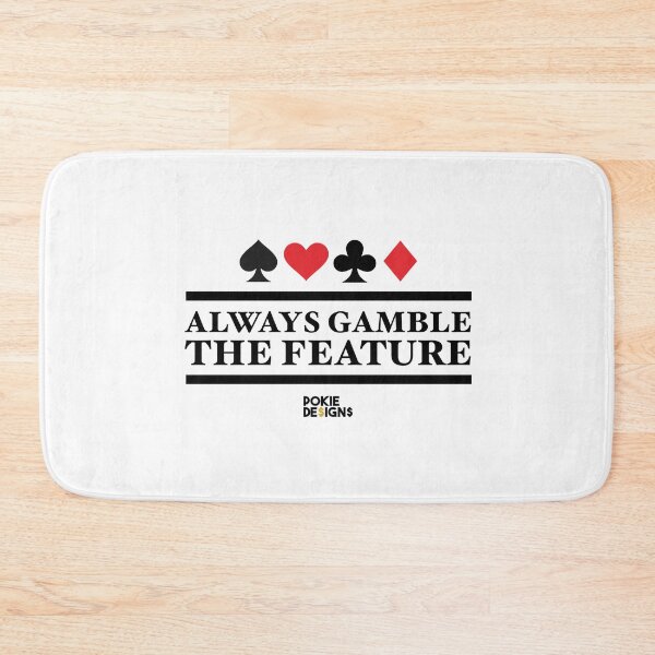Item preview, ALWAYS GAMBLE THE FEATURE Graphic Design - Pokie Designs designed and sold by pokiedesigns.
