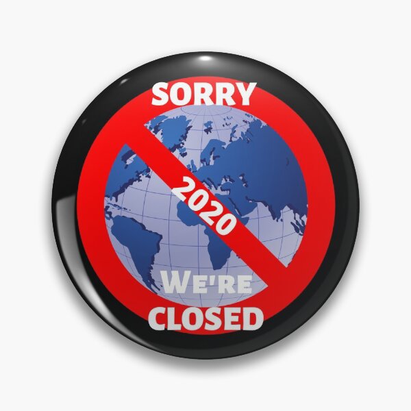 2020 Sorry We're Closed Pin