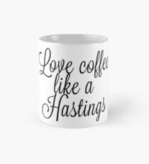 Love coffee like a Hastings mug Mug