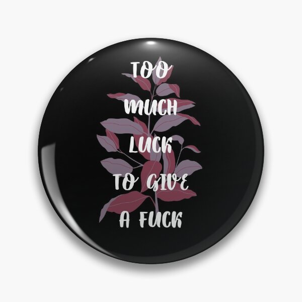 Item preview, Too much luck to give a fuck designed and sold by ela-94.