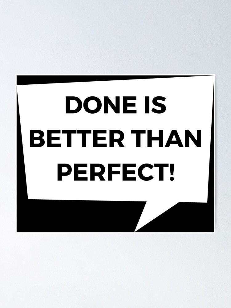 Done Is Better Than Perfect Poster By Oasie Redbubble