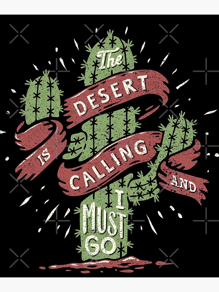 The Desert Is Calling I Must Go Vintage Cactus Graphic Gift by thespottydogg