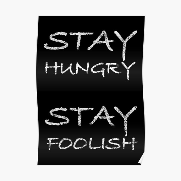 Stay hungry - stay foolish by Brian Vegas. Black edition. Poster