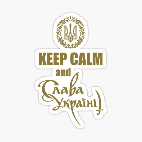 Keep Calm; Slava Ukrayini; Glory to Ukraine; Sticker