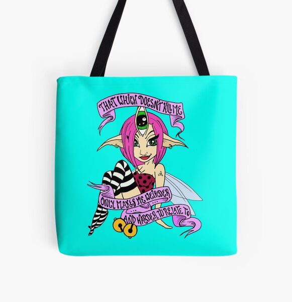 That which doesn't kill me, only makes me weirder and harder to relate to All Over Print Tote Bag