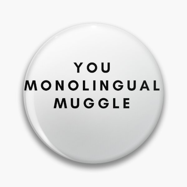 Item preview, YOU MONOLINGUAL MUGGLE designed and sold by TEYSHORTS.