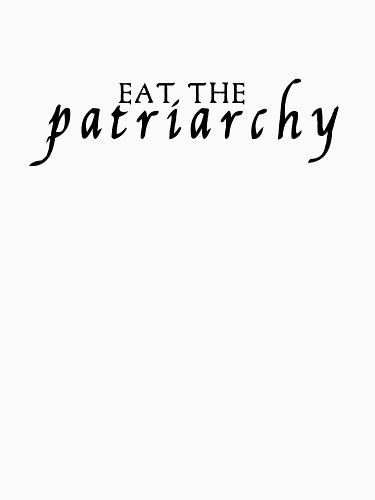 Eat The Patriarchy - the catch cry of the Shrews Untamed podcast by jaycrispcrow