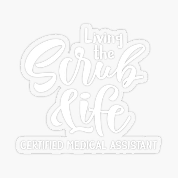 "Living the Scrub Life Certified Medical Assistant, CMA Scrub Life, CMA