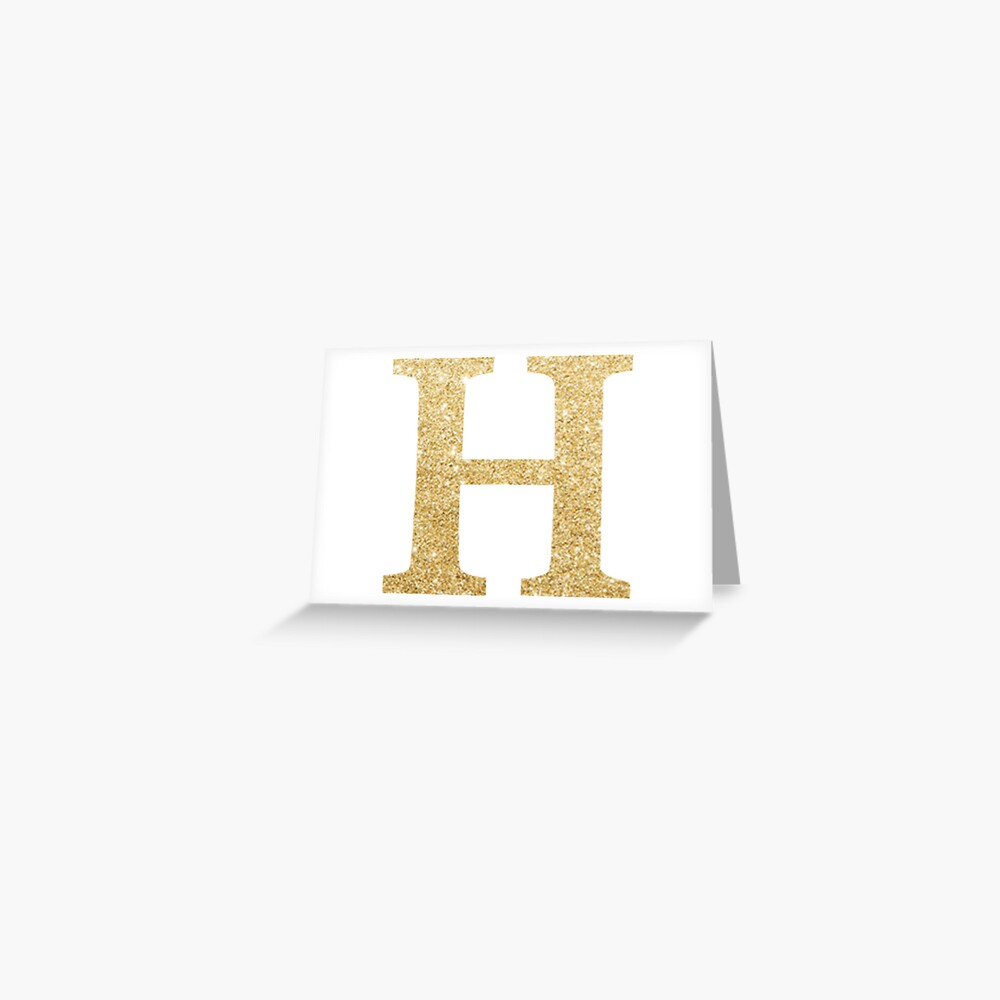 the letter h gold metallic design greeting card by claireandrewss redbubble