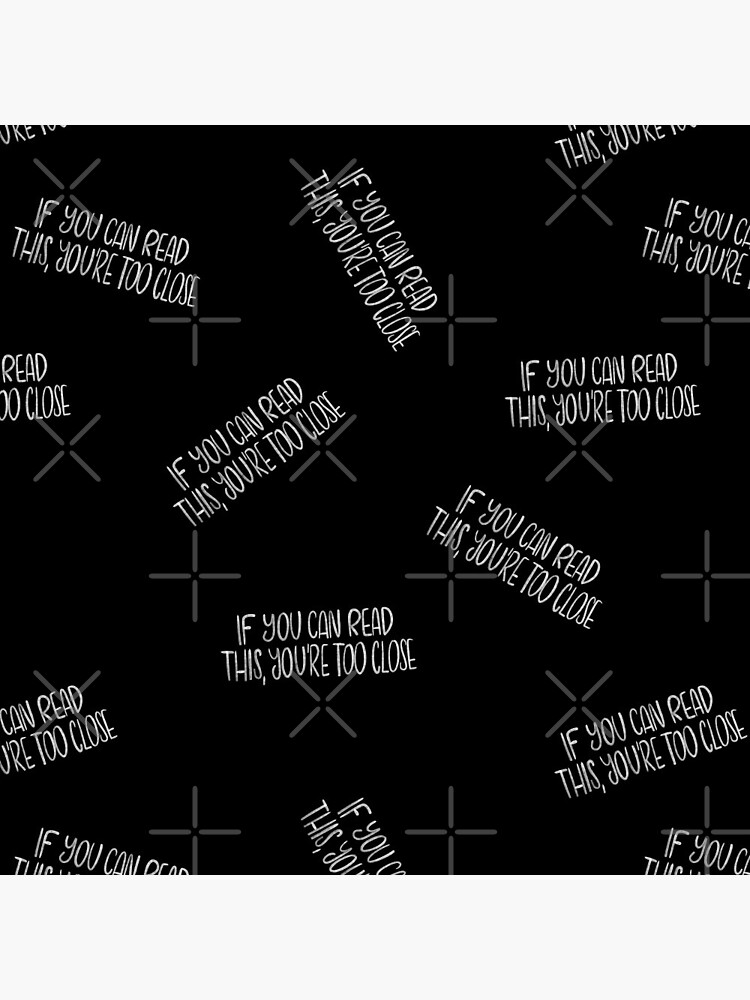 If you can read this, you're too close - introvert 4 white on black by nobelbunt
