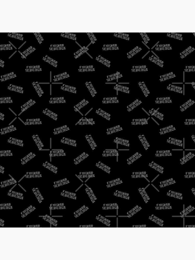 If you can read this, you're too close - introvert 4 white on black by nobelbunt