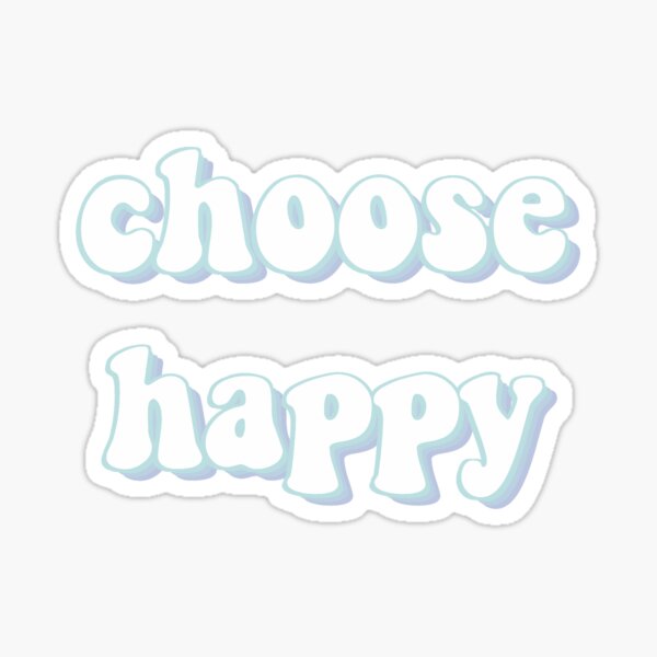 Choose Happy Blue Quote Sticker By Pastel Paletted Redbubble