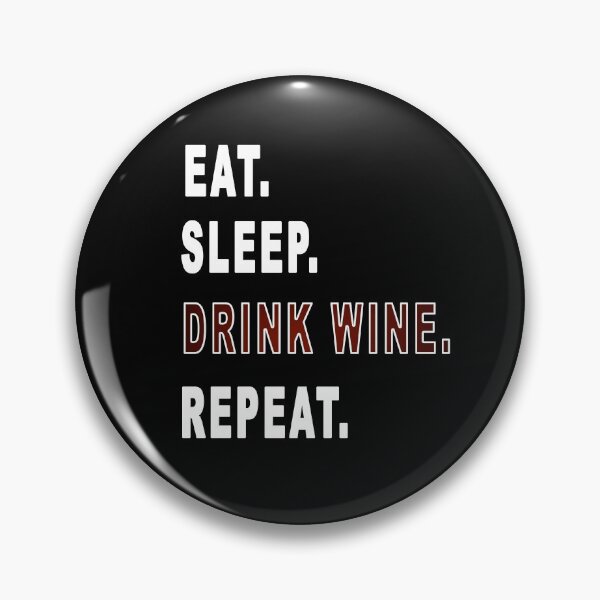 Item preview, Eat. Sleep. Drink Wine. Repeat.  designed and sold by iamhewho.