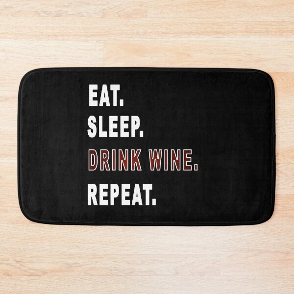 Item preview, Eat. Sleep. Drink Wine. Repeat.  designed and sold by iamhewho.