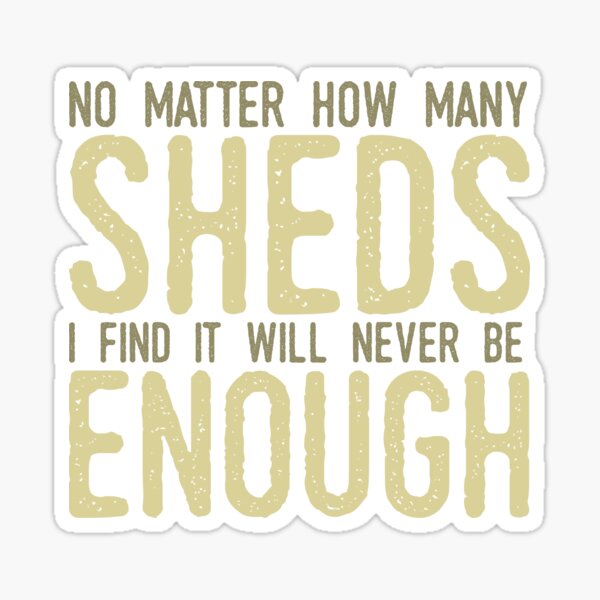 Never Enough Sheds Antler Hunting Sticker For Sale By Avlex Redbubble