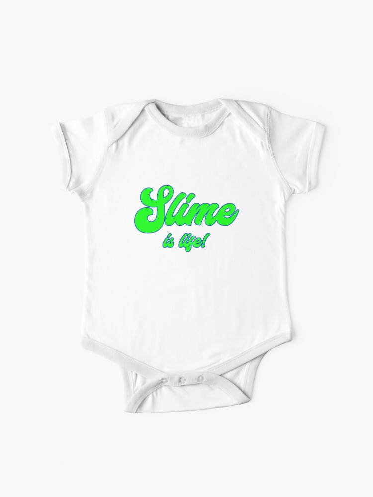 Slime Is Life Green And Blue Baby One Piece By T Shirt Designs Redbubble - roblox adopt me is life kids t shirt by t shirt designs redbubble