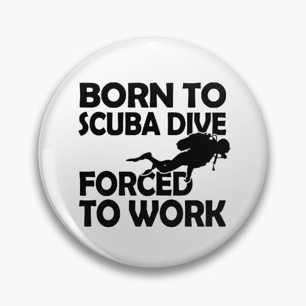 Item preview, Born to Scuba Dive, Forced to Work designed and sold by harrizon.